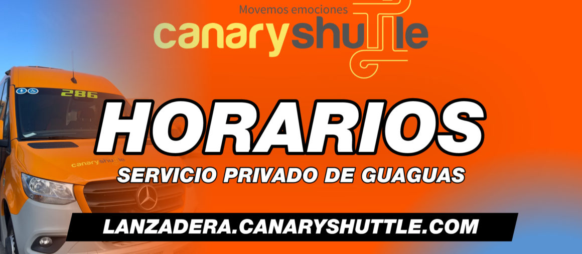 DESCUBRE EL SERVICIO DE GUAGUAS PRIVADAS CANARYSHUTTLE - HORARIOS - ¡DIRECTOS AL FIESTORON!